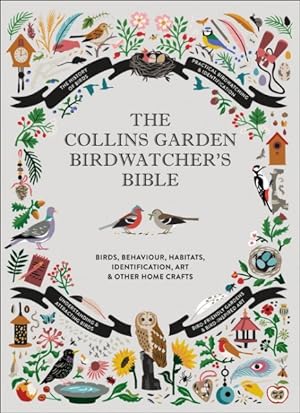 Image du vendeur pour Collins Garden Birdwatcher's Bible : A Practical Guide to Identifying and Understanding Garden Birds mis en vente par GreatBookPrices