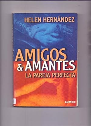 Amigos y Amantes: La Pareja Perfecta (Spanish Edition)