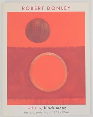 Bild des Verkufers fr Robert Donley: Red Sun, Black Moon: The L.A. Paintings, 1959-1964 zum Verkauf von Jeff Hirsch Books, ABAA