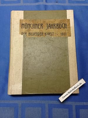 Münchner Jahrbuch der Bildenen Kunst. 1911. I. und II. Halbband. (2 Halbbände in einem Buch) Unte...