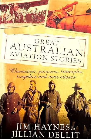 Seller image for Great Australian Aviation Stories: Characters, Pioneers, Triumphs, Tragedies and Near Misses. for sale by Banfield House Booksellers