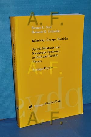 Seller image for Relativity, Groups, Particles. Special Relativity and Relativistic Symmetry in Field and Particle Physics. for sale by Antiquarische Fundgrube e.U.