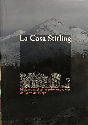 La Casa Stirling. Misiones anglicanas entre los yaganes de Tierra del Fuego