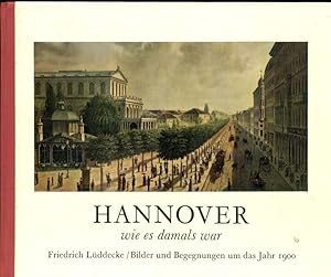 Bild des Verkufers fr Hannover wie es damals war. Bilder und Begegnungen um das Jahr 1900. zum Verkauf von Online-Buchversand  Die Eule