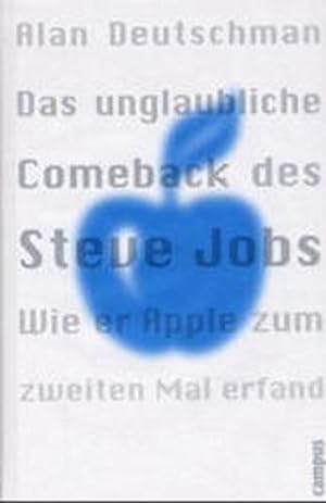 Bild des Verkufers fr Das unglaubliche Comeback des Steve Jobs : wie er Apple zum zweiten Mal erfand. Aus dem Engl. von Annette Blum und Horst M. Langer zum Verkauf von Antiquariat im Schloss