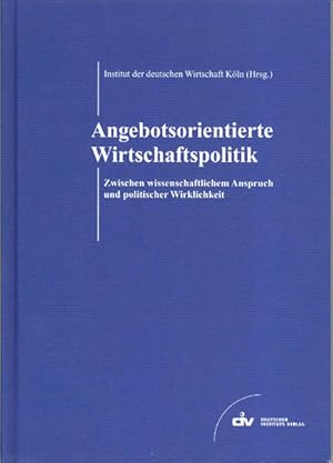 Bild des Verkufers fr Angebotsorientierte Wirtschaftspolitik. Zwischen wissenschaftlichem Anspruch und politischer Wirklichkeit ; Dokumentation des Wissenschaftlichen Symposiums anlsslich der Verabschiedung von Professor Dr. Gerhard Fels am 22. Juni 2004 in Kln. zum Verkauf von Antiquariat Thomas Haker GmbH & Co. KG