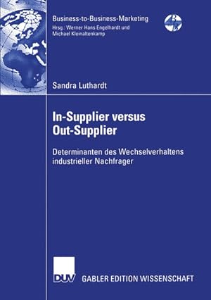 In-Supplier versus Out-Supplier : Determinanten des Wechselverhaltens industrieller Nachfrager. M...