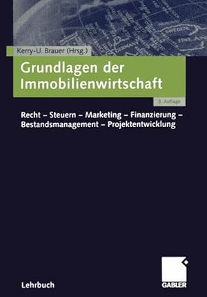 Bild des Verkufers fr Grundlagen der Immobilienwirtschaft. Recht-Steuern-Marketing-Finanzierung-Bestandsmanagement-Projektentwicklung zum Verkauf von Gerald Wollermann