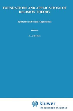 Seller image for Foundations and Applications of Decision Theory (II) : Vol.II: Epistemic and Social Applications. Hrsg. C.A. Hooker ; Hrsg. J.J. Leach ; Hrsg. E.F. McClennen / The Western Ontario Series in Philosophy of Science ; 13b for sale by NEPO UG