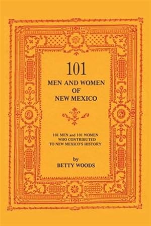 Imagen del vendedor de 101 Men and Women of New Mexico : Men and Women Who Contributed to New Mexico's History a la venta por GreatBookPrices