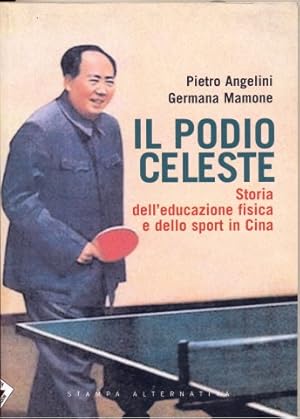 Bild des Verkufers fr Il podio celeste. Storia dell'educazione fisica e dello sport in Cina zum Verkauf von Librodifaccia