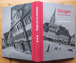 Bild des Verkufers fr Ehingen aber war merkwrdig. Bilder- und Geschichtsbuch einer Stadt. zum Verkauf von Antiquariat Roland Ggler