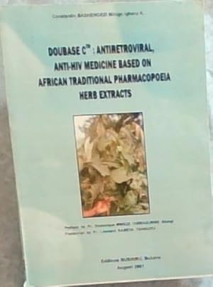 Doubase C: Antiretroviral, Anti-HIV Medicine Based on African Traditional Pharmacopoeia Herb Extr...