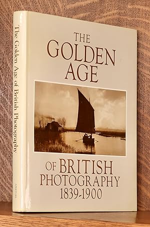 Seller image for THE GOLDEN AGE OF BRITISH PHOTOGRAPHY 1839-1900 for sale by Andre Strong Bookseller