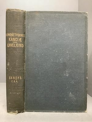 Image du vendeur pour CONSUETUDINES KANCIAE: A HISTORY OF GAVELKIND AND OTHER REMARKABLE CUSTOMS IN THE COUNTY OF KENT mis en vente par Chaucer Bookshop ABA ILAB