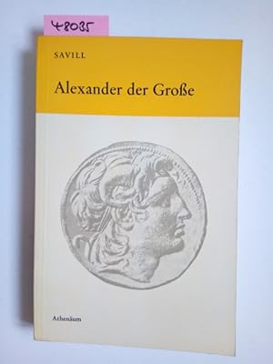 Seller image for Alexander der Grosse / Agnes Savill. [Aus d. Engl. Dt. von Hans Kaempfer] for sale by Versandantiquariat Claudia Graf
