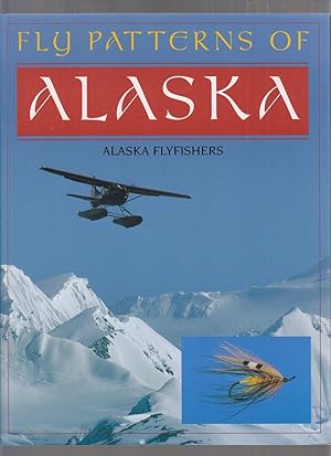 Seller image for FLY PATTERNS OF ALASKA: ALASKA FLYFISHERS. Edited by Dirk V. Derkson. for sale by Coch-y-Bonddu Books Ltd