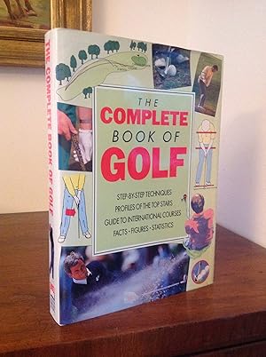 Seller image for THE COMPLETE BOOK OF GOLF; STEP-BY-STEP TECHNIQUES, PROFILES OF THE TOP STARS, GUIDE TO INTERNATIONAL COURSES, FACTS, FIGURES & STATISTICS. for sale by Bishops Green Books