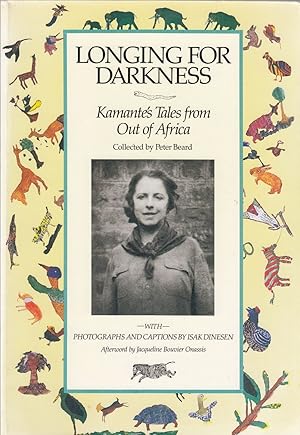 Bild des Verkufers fr LONGING FOR DARKNESS: KAMANTE'S TALES FROM "OUT OF AFRICA." With original photographs (January 1914 - July 1931) and quotations from Isak Dinesen (Karen Blixen). Collected by Peter Beard. zum Verkauf von Coch-y-Bonddu Books Ltd