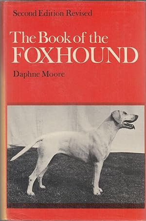 Image du vendeur pour THE BOOK OF THE FOXHOUND. By Daphne Moore. mis en vente par Coch-y-Bonddu Books Ltd