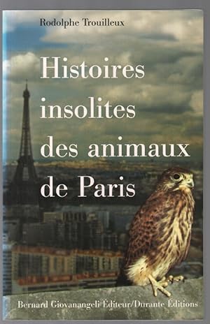 Seller image for Histoires insolites des animaux de Paris for sale by librairie philippe arnaiz