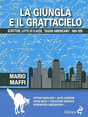 Seller image for La giungla e il grattacielo. Scrittori, lotte di classe, sogno americano for sale by Librodifaccia