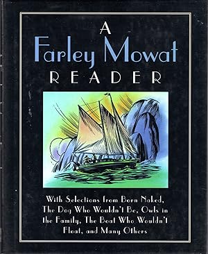 Image du vendeur pour The Farley Mowat Reader: With Selections from Born Naked, the Dog Who Wouldn t Be, Owls in the Family, the Boat Who Wouldn t Float, and Many Others mis en vente par Dorley House Books, Inc.