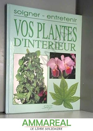 Bild des Verkufers fr Soigner, entretenir vos plantes d'intrieur zum Verkauf von Ammareal