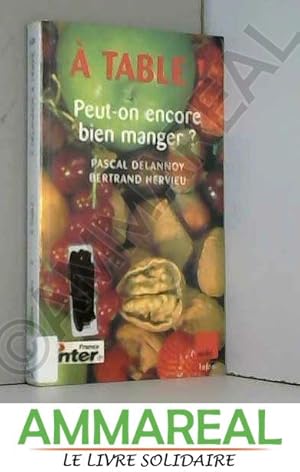 Seller image for A table ! : Peut-on encore bien manger ? for sale by Ammareal