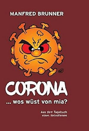 Bild des Verkufers fr CORONA . wos wst von mia?: Aus dem Tagebuch eines Betroffenen zum Verkauf von Versandbuchhandlung Kisch & Co.