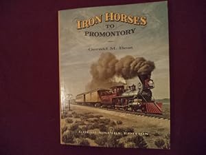 Bild des Verkufers fr Iron Horses to Promontory. Golden Spike Edition. zum Verkauf von BookMine