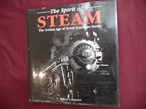 Image du vendeur pour The Spirit of Steam. The Golden Age of North American Steam. mis en vente par BookMine
