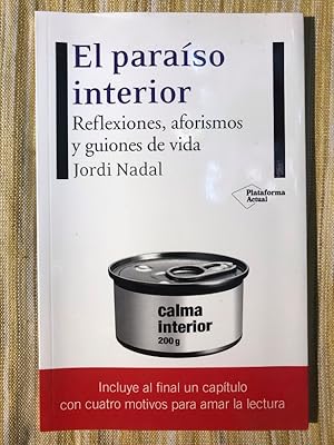 Seller image for El Paraiso Interior. Reflexiones, Aforismos y Guiones de Vida Para Descubrir el Sentido de la Propia Existencia for sale by Campbell Llibres