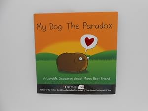 My Dog: The Paradox - A Lovable Discourse About Man's Best Friend