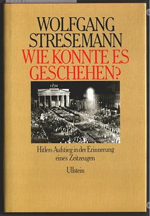 Immagine del venditore per Wie konnte es geschehen? : Hitlers Aufstieg in der Erinnerung eines Zeitzeugen. venduto da Ralf Bnschen