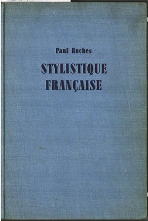 Stylistique Francaise : A L`usage Des Classes Superieures. Par Paul Roches.