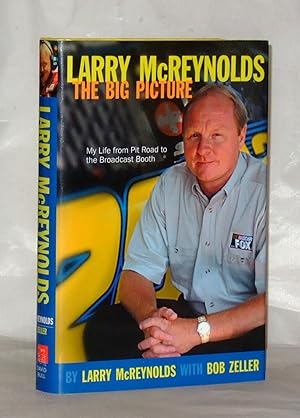 Imagen del vendedor de Larry McReynolds: The Big Picture: My Life From Pit Road to the Broadcast Booth a la venta por James Hulme Books