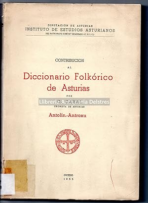Imagen del vendedor de Contribución al diccionario folkórico de Asturias por [.]. Antolín - Antroxu. [Dedicatoria autógrafa]. a la venta por Llibreria Antiquària Delstres
