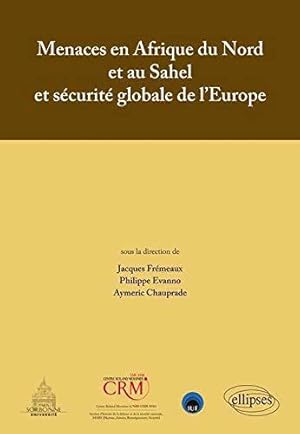 Imagen del vendedor de Menaces en Afrique du Nord et au Sahel et Scurit Globale de l'Europe Actes de Colloque a la venta por JLG_livres anciens et modernes