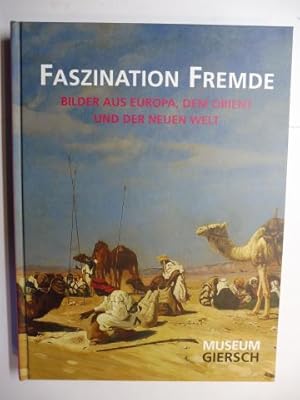 Imagen del vendedor de FASZINATION FREMDE - BILDER AUS EUROPA, DEM ORIENT UND DER NEUEN WELT *. Mit Beitrge. a la venta por Antiquariat am Ungererbad-Wilfrid Robin