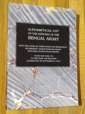 Alphabetical list of the Officers of the Bengal Army. From the Year 1760 to the Year 1834 Inclusi...