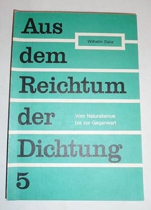 Bild des Verkufers fr Aus dem Reichtum der Dichtung. Bd. 5. Vom Naturalismus bis zur Gegenwart zum Verkauf von Der Buchfreund