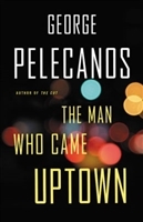 Imagen del vendedor de Pelecanos, George | Man Who Came Uptown, The | Signed First Edition Copy a la venta por VJ Books