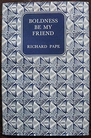 Boldness be my Friend by Richard Pape. 1954