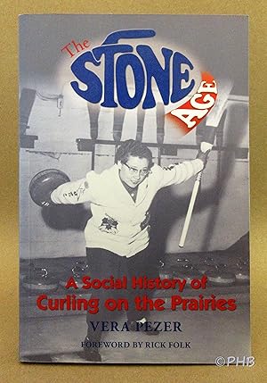 Stone Age: A Social History of Curling on the Prairies