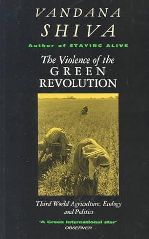 Imagen del vendedor de Violence of the Green Revolution : Third World Agriculture, Ecology and Politics a la venta por GreatBookPrices