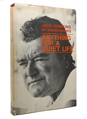 Seller image for ANYTHING FOR A QUIET LIFE The Autobiography of Jack Hawkins for sale by Rare Book Cellar