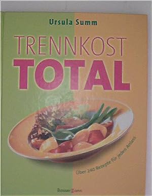 Trennkost Total 240 Rezepte für jeden Tag