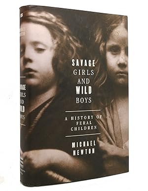 Immagine del venditore per SAVAGE GIRLS AND WILD BOYS A History of Feral Children venduto da Rare Book Cellar