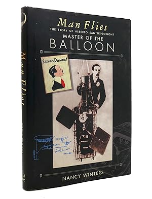 Seller image for MAN FLIES The Story of Alberto Santos-Dumont, Master of the Balloon, Conqueror of the Air for sale by Rare Book Cellar